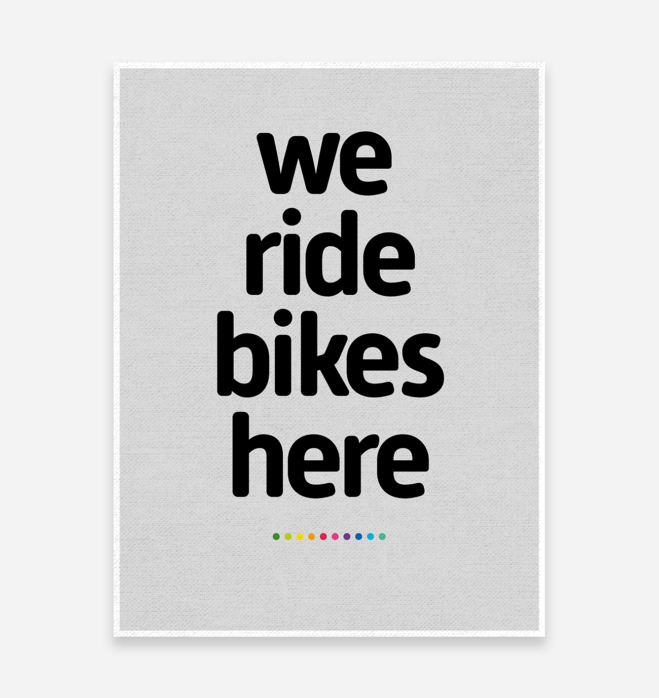 We Ride Bikes Here Art Print - TrailMaps.co.uk
